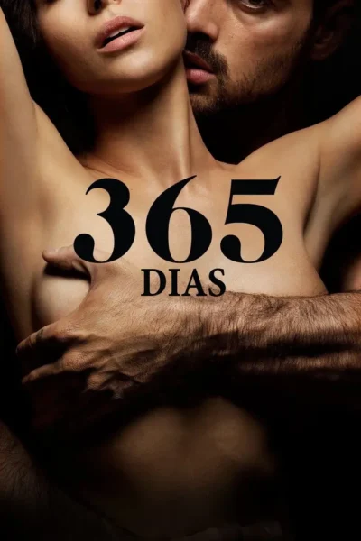 365 Dias: o Filme que a Internet Inteira Assistiu Escondido