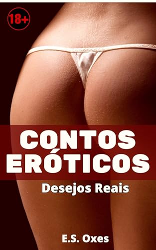 Contos Eróticos: Desejos Reais
