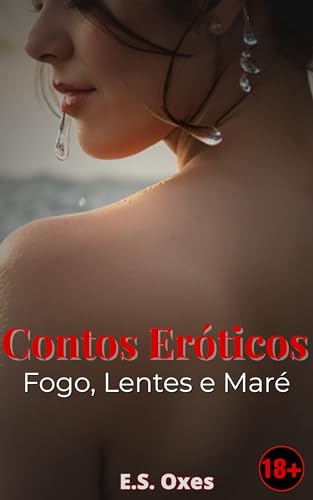 Contos Eróticos: Fogo, Lentes e Maré